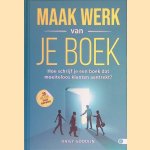 Maak werk van je boek: Hoe schrijf je een boek dat moeiteloos klanten aantrekt door Daisy Goddijn