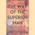 The Way of the Superior Man: A Spiritual Guide to Mastering the Challenges of Women, Work, and Sexual Desire door David Deida