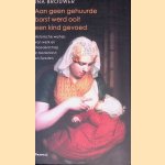 Aan geen gehuurde borst werd ooit een kind gevoed: historische wortels van werk en moederschap in Nederland en Zweden
Ina Brouwer
€ 8,00 Aan geen gehuurde borst werd ooit een kind gevoed: historische wortels van werk en moederschap in Nederland en Zweden
Ina Brouwer
€ 8,00