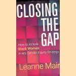 Closing the Gap: How to Include Black Women in Any Gender Equity Strategy door Leanne Mair