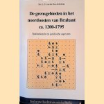 De grensgebieden in het noordoosten van Brabant ca. 1200-1795 door G.F. van der Ree-Scholtens