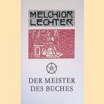 Melchior Lechter, der Meister des Buches 1865 - 1937: eine Kunst f&uuml;r und wider Stefan George door Bert - and others Treffers