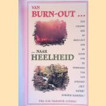 Van burn-out ... ... naar heelheid door Karen Hamaker-Zondag