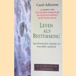 Leven als bestemming: synchroniciteit, intu&iuml;tie en innerlijke wijsheid
Carol Adrienne e.a.
&euro;&nbsp;6,00