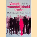 Verantwoordelijkheid nemen: Maak het verschil, begin bij jezelf door John Izzo
