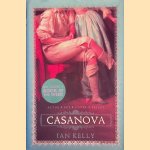 Casanova: Actor, Spy, Lover, Priest door Ian Kelly