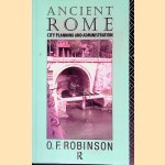 Ancient Rome: City Planning and Administration door O.F. Robinson