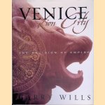 Venice: Lion City: The Religion of Empire door Garry Wills