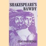 Shakespeare's Bawdy: A Literary & Psychological Essay and a Comprehensive Glossary door Eric Partridge