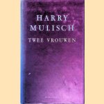 Twee vrouwen door Harry Mulisch