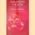 Children's Theatre: A Philosophy and a Method door Moses Goldberg