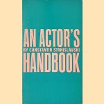 An Actor's Handbook: An Alphabetical Arrangement of Concise Statements on Aspects of Acting door Constantin Stanislavsky
