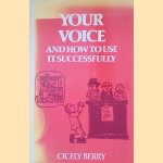 Your Voice and how to Use it Successfully door Cicely Berry