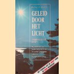 Geleid door het licht: zij overleed en kwam weer tot leven. De unieke getuigenis van een bijna-dood-ervaring door Betty J. Eadie