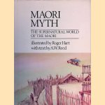 Maori Myth: The Supernatural World of the Maori door A.W. Reed e.a.