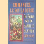 De Eeuw van de Familie Platter (1499-1628): De schooier en de geleerde. door Emmanuel Le Roy Ladurie