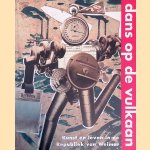 Dans op de vulkaan: Kunst en leven in de Republiek van Weimar door Raplh - en anderen Keuning