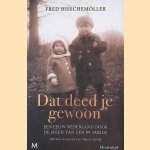Dat deed je gewoon: Een eeuw Nederland door de ogen van een 99-jarige door Fred Hisschem&ouml;ller