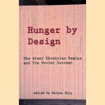 Hunger by Design: The Great Ukrainian Famine and Its Soviet Context door Halyna Hryn