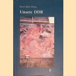 Unsere DDR door Horst J&auml;kel