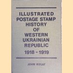 Illustrated Postage Stamp History of Western Ukrainian Republic 1918-1919 door John Bulat