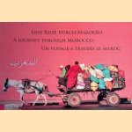 Eine Reise durch Marokko = A Journey Through Morocco = Un voyage &agrave; travers le Maroc door Katharina Fiegl e.a.