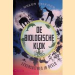 De biologische klok: levensritmes in beeld door Helen Pilcher