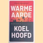 Warme aarde, koel hoofd: Kanttekeningen bij de energietransitie door Simon Rozendaal