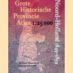 Grote Historische Provincie Atlas: Noord-Holland 1849-1859 - schaal 1:25.000 door P.W. Geudeke