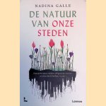 De natuur van onze steden - Hoe we de natuur redden, zelf gezonder worden en onze wereld leefbaar houden
Nadina Galle
&euro;&nbsp;15,00