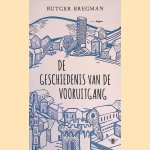 De geschiedenis van de vooruitgang door Rutger Bregman