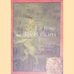 La rose des Balkans: histoire de la Bulgarie des origines &agrave; nos jours door Ivan Ilchev