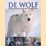 De wolf: geheimzinnige jager van de wildernis door Shaun Ellis e.a.