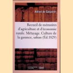 Recueil de m&eacute;moires d'agriculture et d'&eacute;conomie rurale; M&eacute;tayage; Culture de la garance, safran (&Eacute;d. 1829) door Adrien de Gasparin