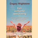 Een welkome opwarming: hoe een bescheiden opwarming en meer CO2 de mensheid ten goede komen door Gregory Wrightstone