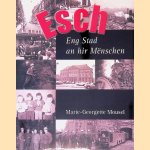 Esch: eng Stad an hir M&euml;nschen: am Bild festgehal vum Marie-Georgette Mousel door Marie-Georgette Mousel e.a.