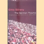 The German Trauma: Experiences and Reflections, 1938-2000 door Gitta Sereny