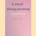 Dwang parasang: Gedichten door B. Zwaal
