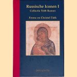 Russiche Iconen: Collectie Toth Ikonen: Deel 1 door Ferenc Toth e.a.
