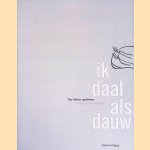 Ik daal als dauw *met GESIGNEERD blaadje* door Bas Dekker e.a.