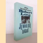 Jij wou mij totaal: alle liedteksten *met GESIGNEERDE brief* door Robert Long