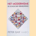Het modernisme: De schok der vernieuwing door Peter Gay