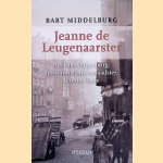 Jeanne de Leugenaarster: Adriana Valkenburg: Hoerenmadam, verraadster, femme fatale door Bart Middelburg