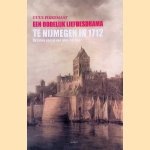 Een dodelijk liefdesdrama te Nijmegen in 1712: De fatale passie van luitenant Beer door Guus Pikkemaat