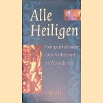 Alle heiligen: Heiligenkalender voor Nederland en Vlaanderen door Wim Zaal