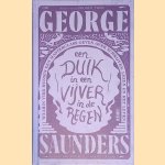 Een duik in een vijver in de regen: Waarin vier Russen een masterclass geven over schrijven, lezen en het leven door George Saunders