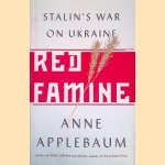 Red Famine: Stalin's War on Ukraine door Anne Applebaum