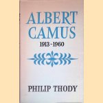 Albert Camus 1913-1960 door Philip Thody