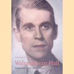 Walraven van Hall: Premier van het verzet (1906-1945) door Erik Schaap