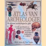 Atlas van de archeologie: de ultieme archeologische gids: locatie,geschiedenis en betekenis van 's werelds belangrijkste archeologische vondsten en vindplaatsen door Mick Aston e.a.